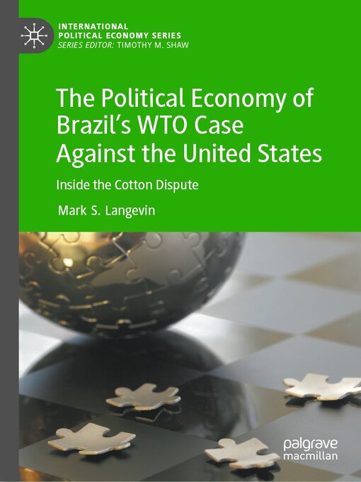 Title details for The Political Economy of Brazil's WTO Case Against the United States by Mark S. Langevin - Available